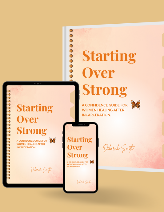 Starting Over Strong: A Confidence Guide for Women Healing After Incarceration - PDF
