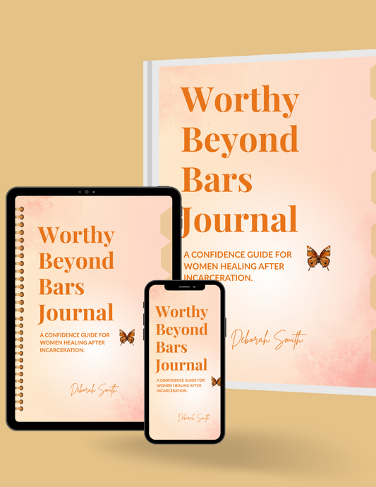 Worthy Beyond Bars Journal: A Confidence Guide for Women Healing After Incarceration - PDF