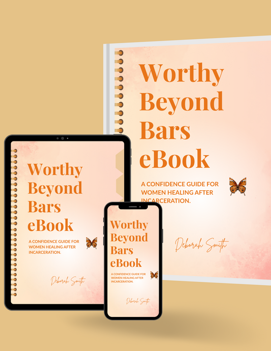 Worthy Beyond Bars eBook: A Confidence Guide for Women Healing After Incarceration - PDF
